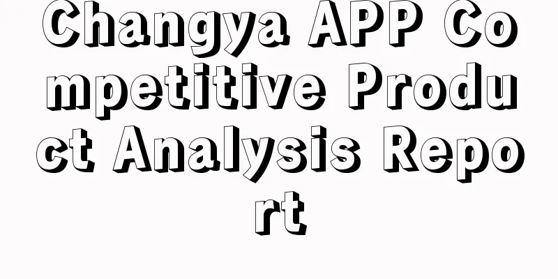 Changya APP Competitive Product Analysis Report