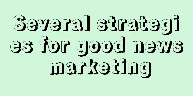 Several strategies for good news marketing