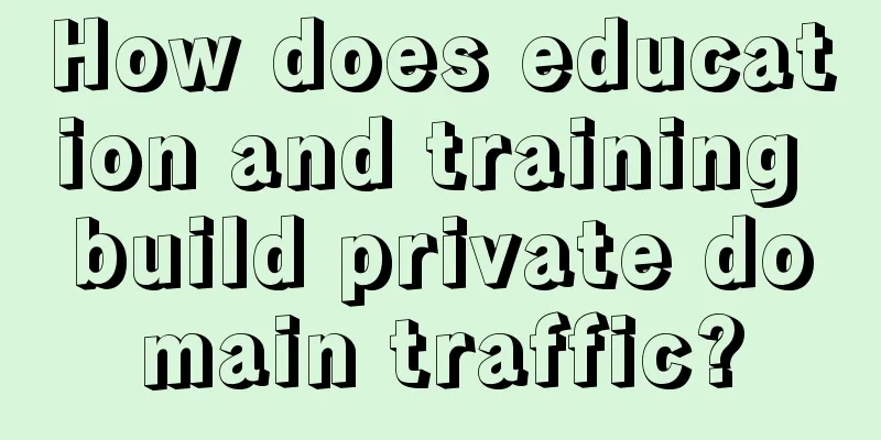 How does education and training build private domain traffic?