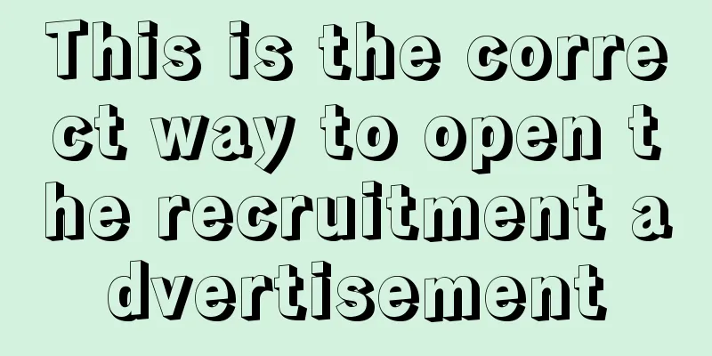 This is the correct way to open the recruitment advertisement