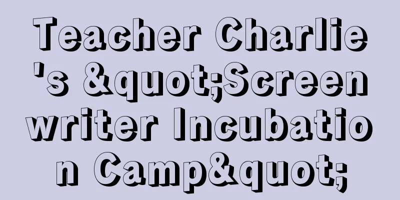 Teacher Charlie's "Screenwriter Incubation Camp"