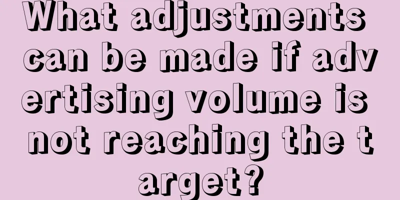 What adjustments can be made if advertising volume is not reaching the target?