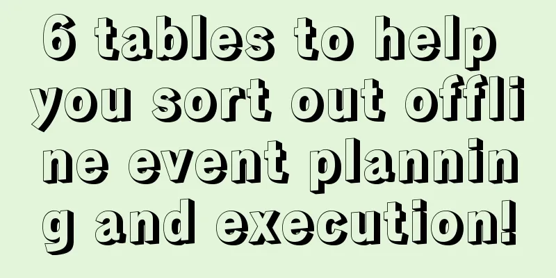 6 tables to help you sort out offline event planning and execution!