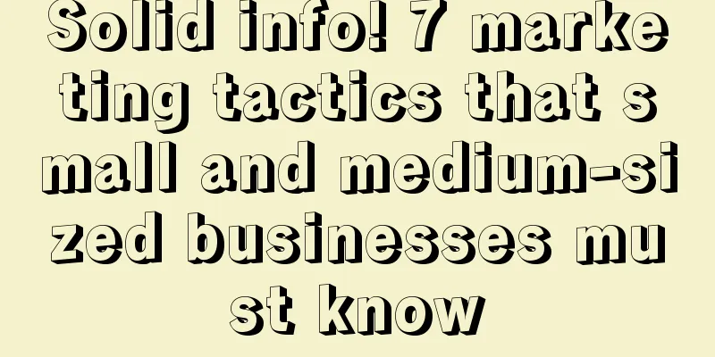 Solid info! 7 marketing tactics that small and medium-sized businesses must know