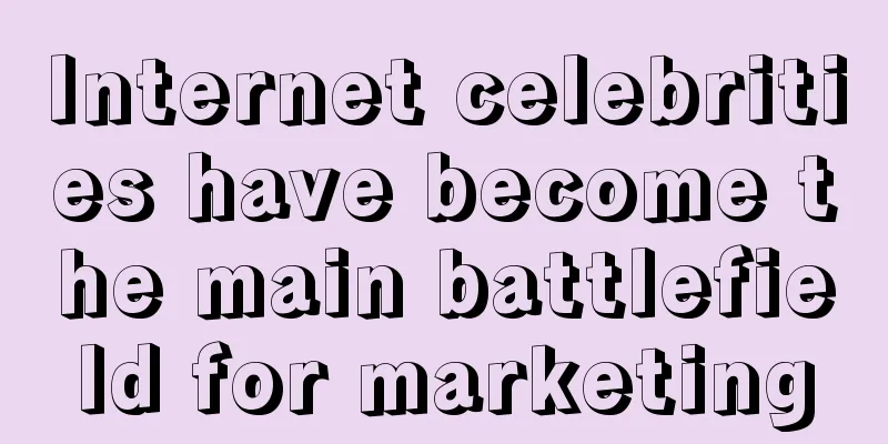 Internet celebrities have become the main battlefield for marketing