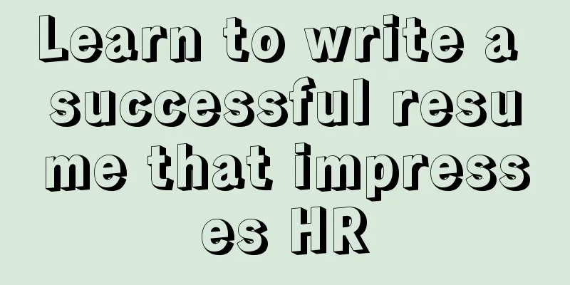 Learn to write a successful resume that impresses HR