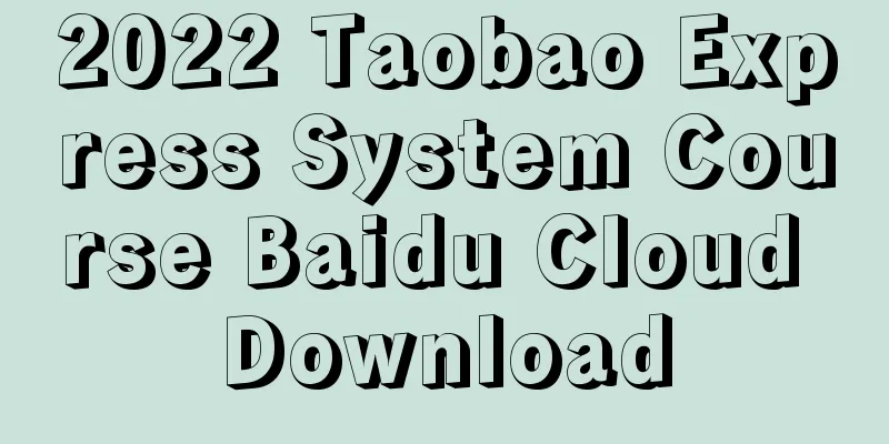 2022 Taobao Express System Course Baidu Cloud Download