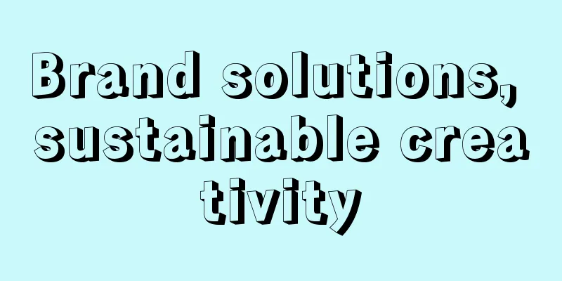 Brand solutions, sustainable creativity