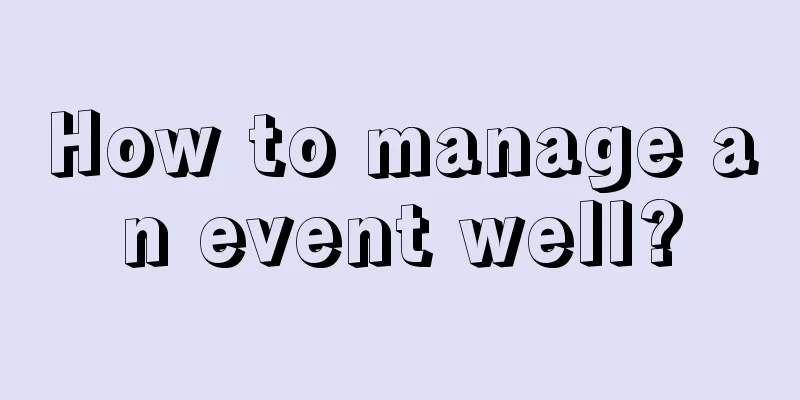 How to manage an event well?