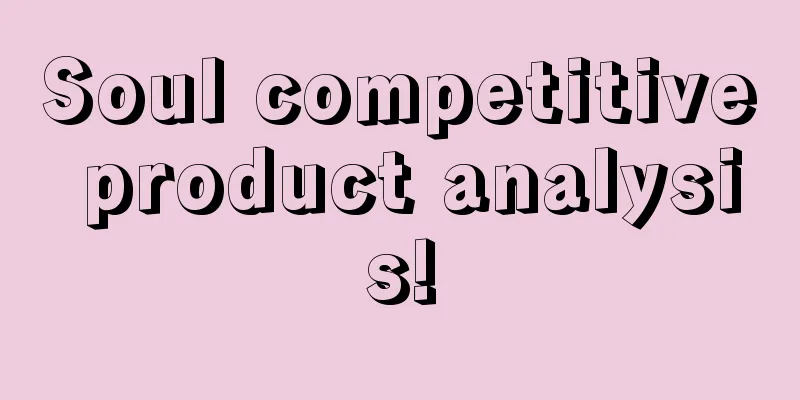 Soul competitive product analysis!