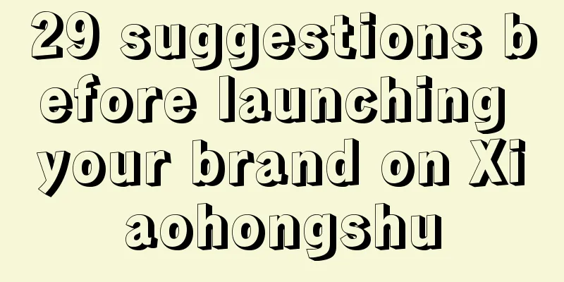 29 suggestions before launching your brand on Xiaohongshu