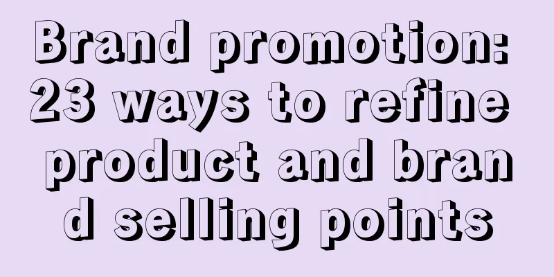 Brand promotion: 23 ways to refine product and brand selling points