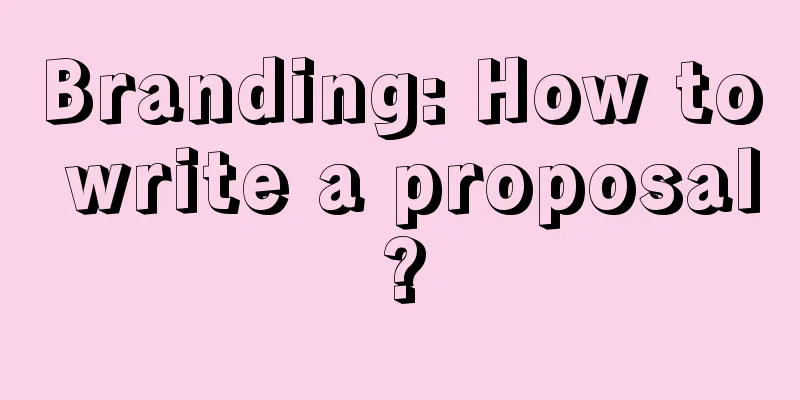 Branding: How to write a proposal?