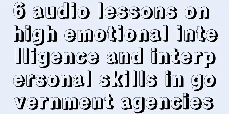 6 audio lessons on high emotional intelligence and interpersonal skills in government agencies