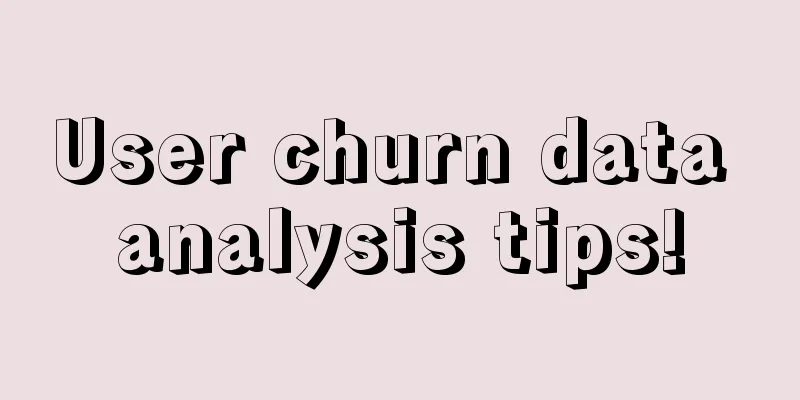 User churn data analysis tips!