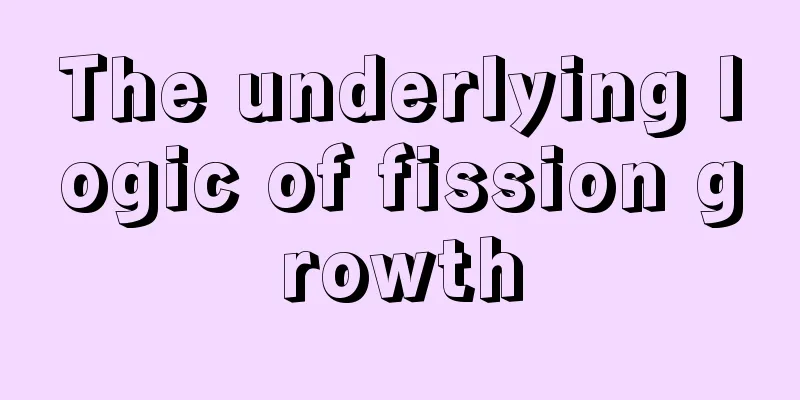 The underlying logic of fission growth