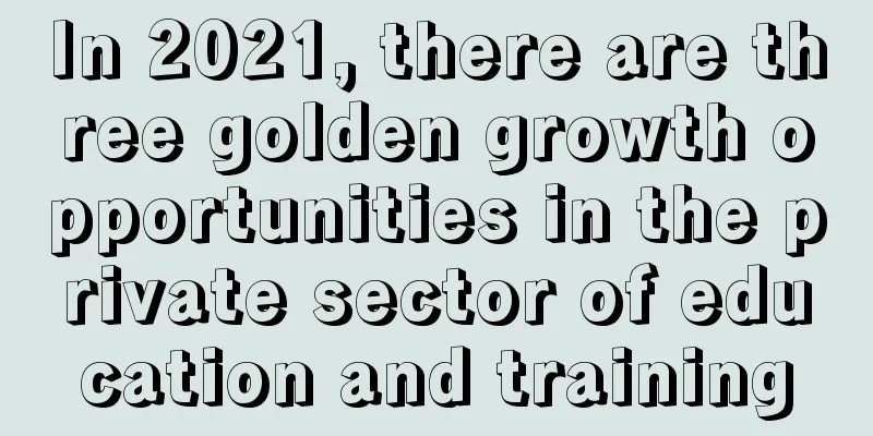 In 2021, there are three golden growth opportunities in the private sector of education and training