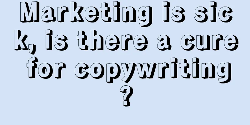 Marketing is sick, is there a cure for copywriting?