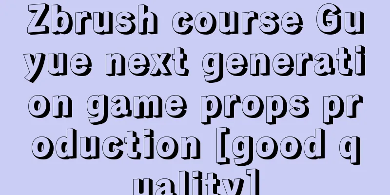 Zbrush course Guyue next generation game props production [good quality]