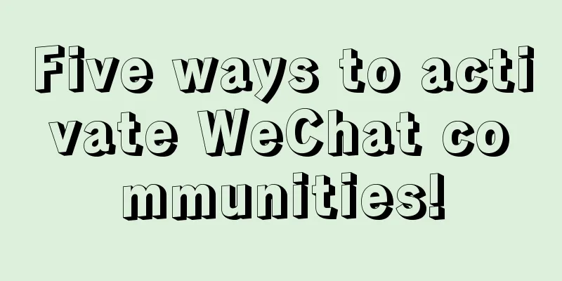 Five ways to activate WeChat communities!