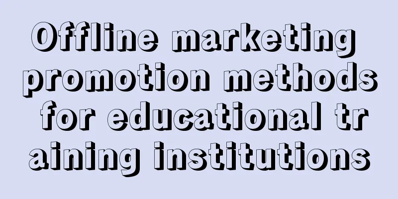 Offline marketing promotion methods for educational training institutions