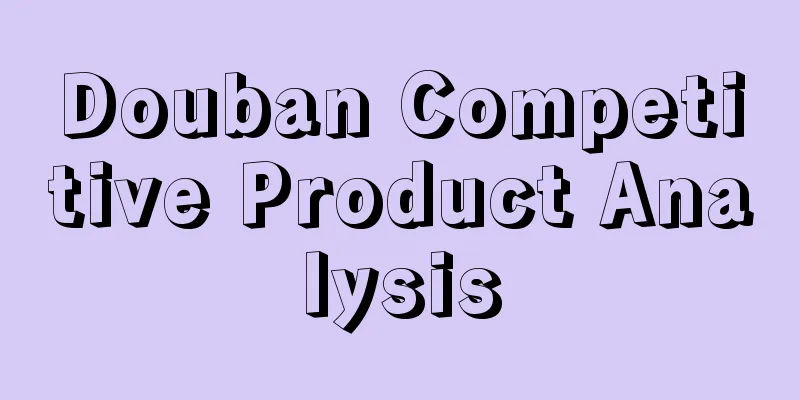 Douban Competitive Product Analysis