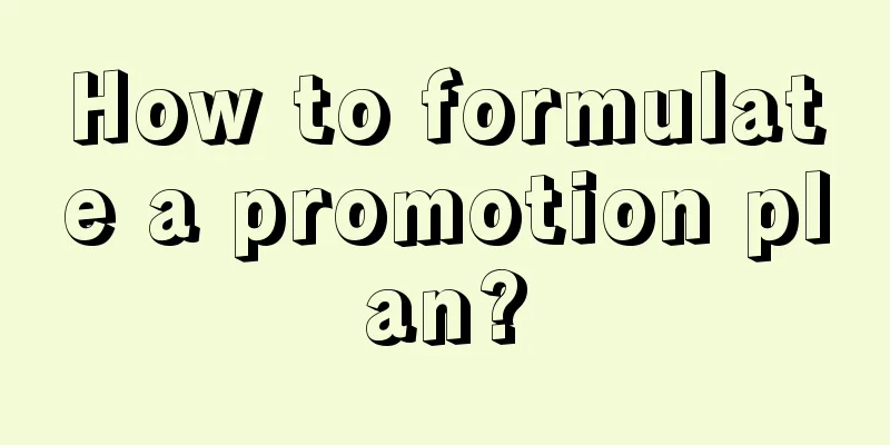 How to formulate a promotion plan?