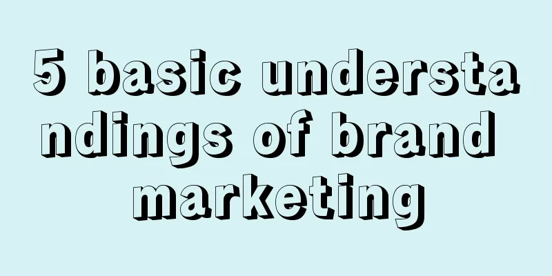 5 basic understandings of brand marketing