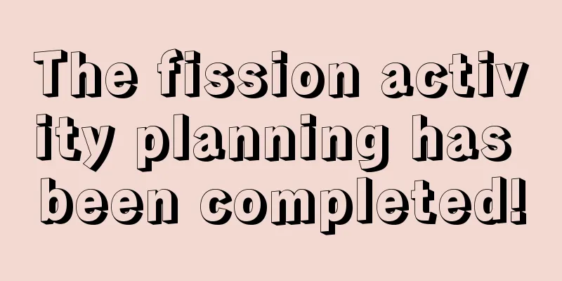 The fission activity planning has been completed!