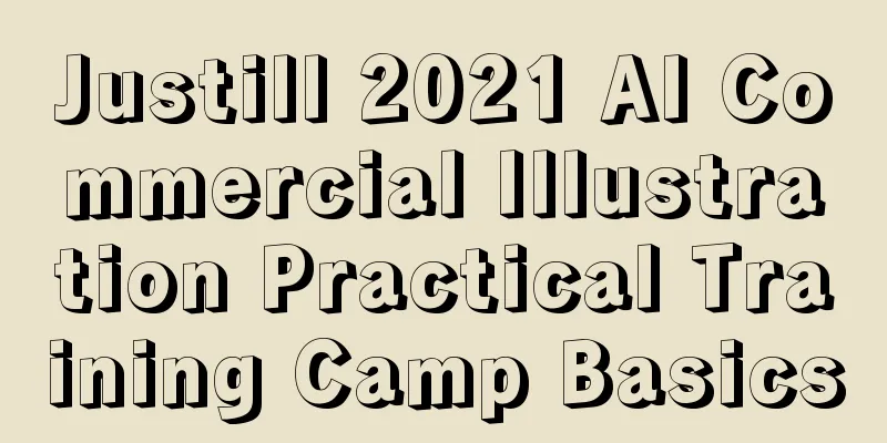 Justill 2021 AI Commercial Illustration Practical Training Camp Basics