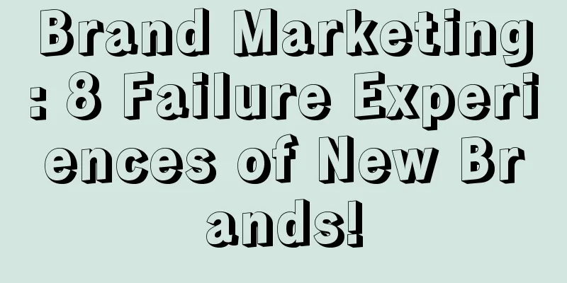 Brand Marketing: 8 Failure Experiences of New Brands!