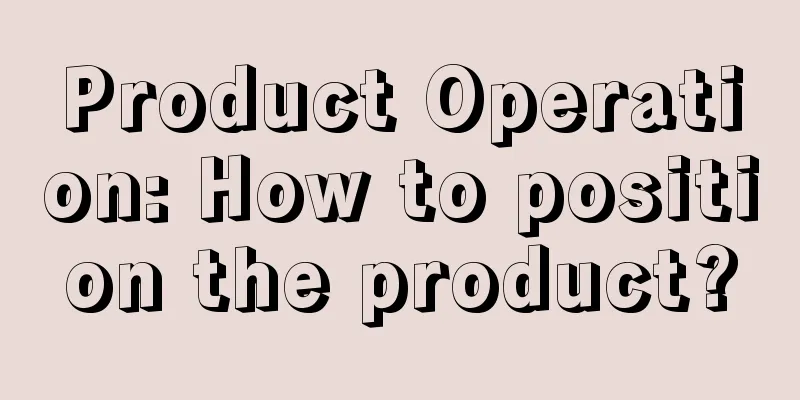 Product Operation: How to position the product?