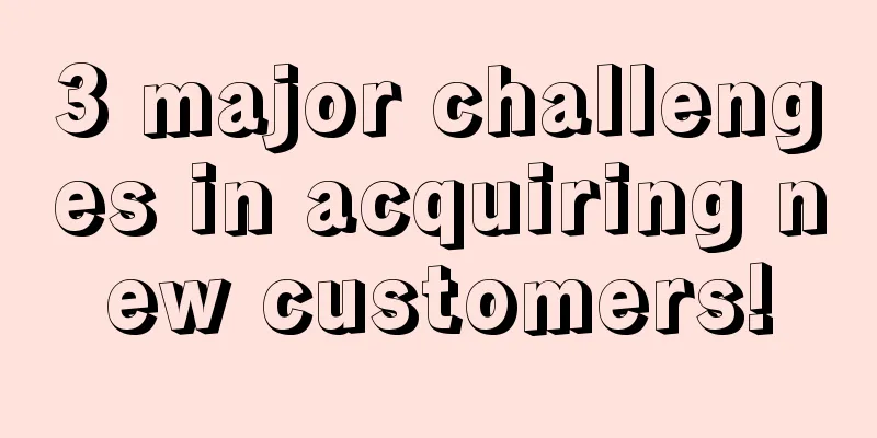 3 major challenges in acquiring new customers!