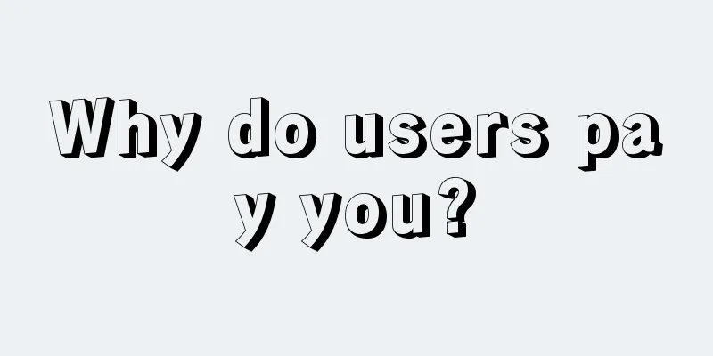 Why do users pay you?