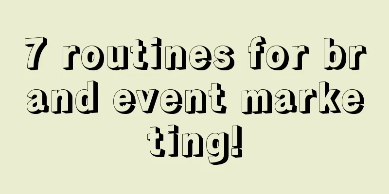 7 routines for brand event marketing!