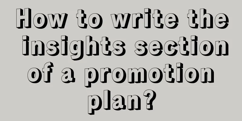 How to write the insights section of a promotion plan?