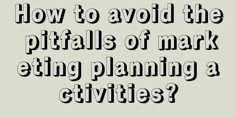 How to avoid the pitfalls of marketing planning activities?