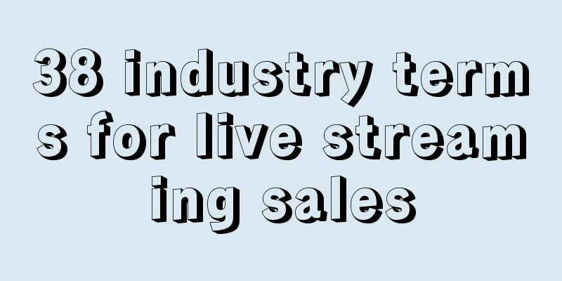 38 industry terms for live streaming sales