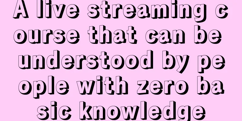 A live streaming course that can be understood by people with zero basic knowledge