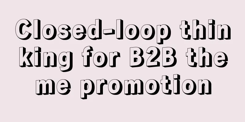 Closed-loop thinking for B2B theme promotion