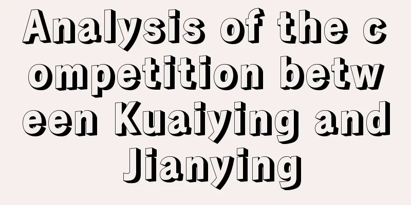 Analysis of the competition between Kuaiying and Jianying