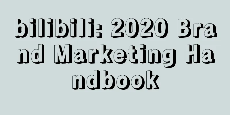 bilibili: 2020 Brand Marketing Handbook