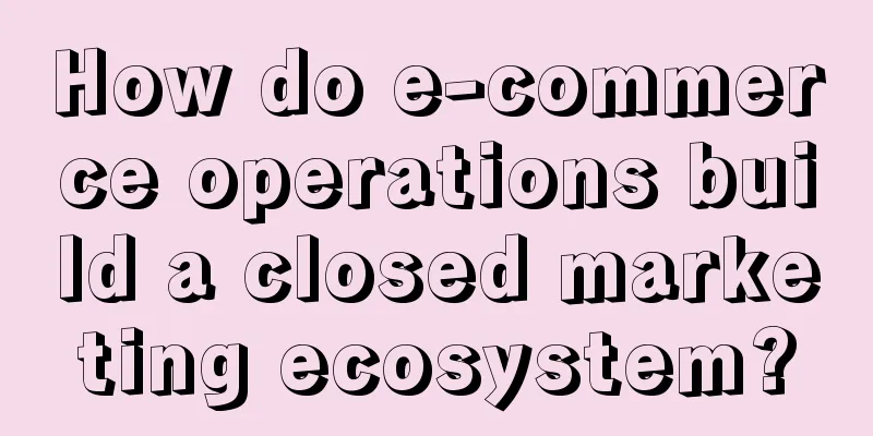 How do e-commerce operations build a closed marketing ecosystem?