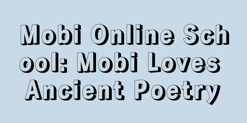 Mobi Online School: Mobi Loves Ancient Poetry