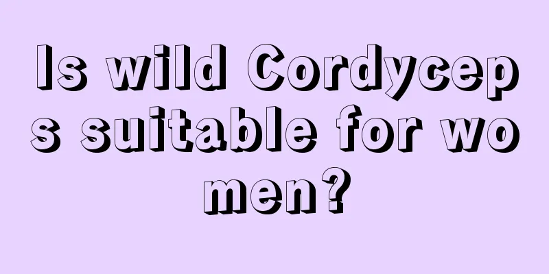 Is wild Cordyceps suitable for women?