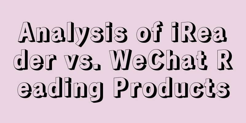 Analysis of iReader vs. WeChat Reading Products