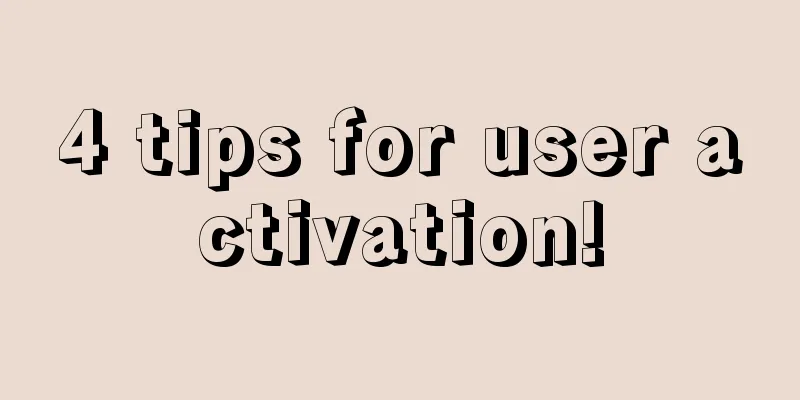 4 tips for user activation!