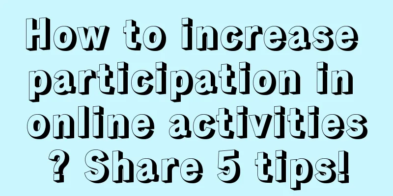 How to increase participation in online activities? Share 5 tips!