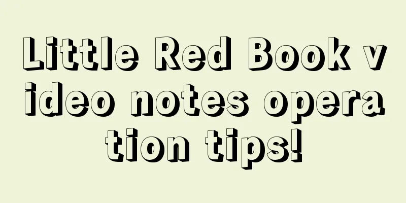 Little Red Book video notes operation tips!