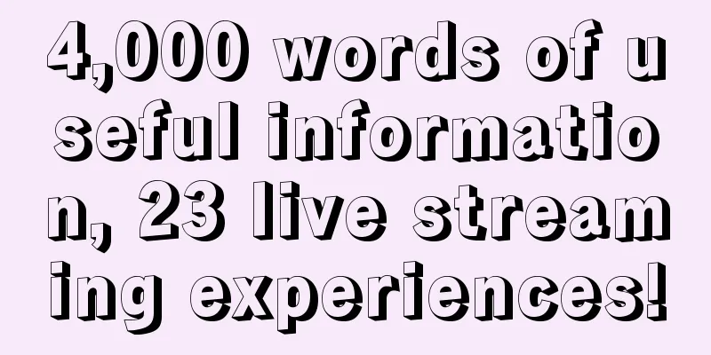 4,000 words of useful information, 23 live streaming experiences!